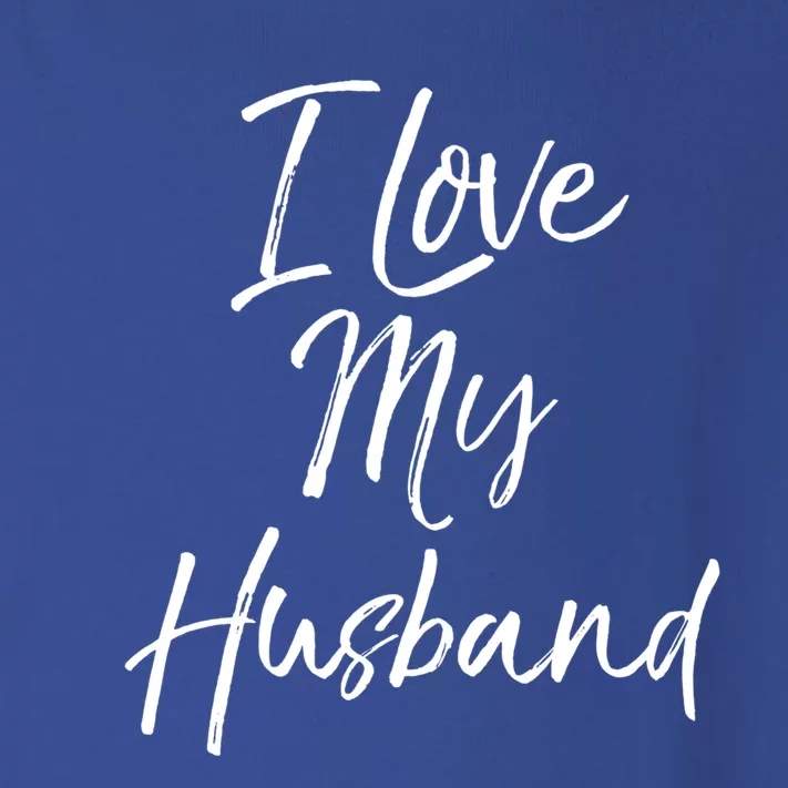 I Love My Husband Meaningful Gift Wedding Honeymoon Toddler Long Sleeve Shirt