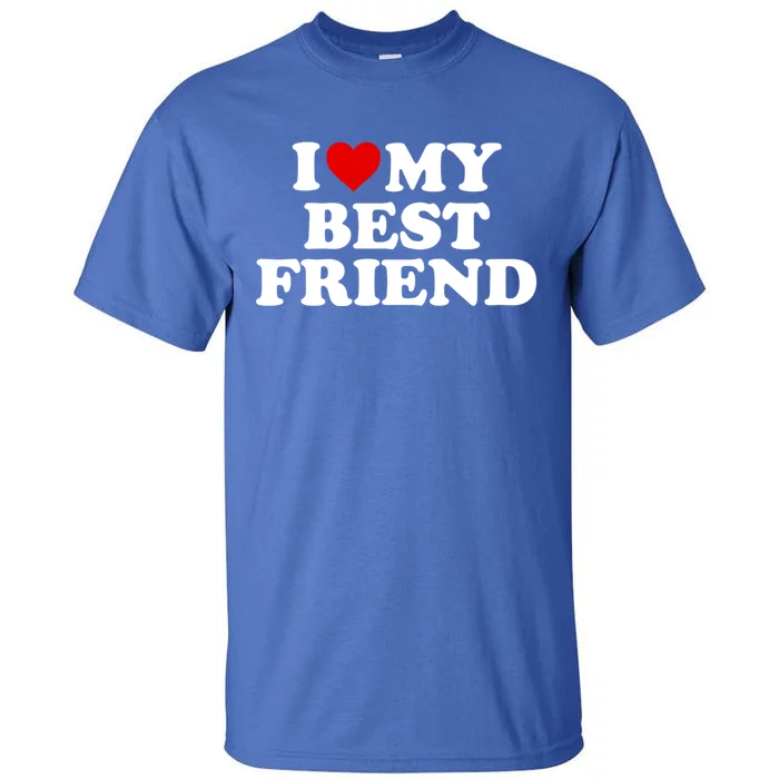 I Love My Best Friend Gift Red Heart Gift Tall T-Shirt