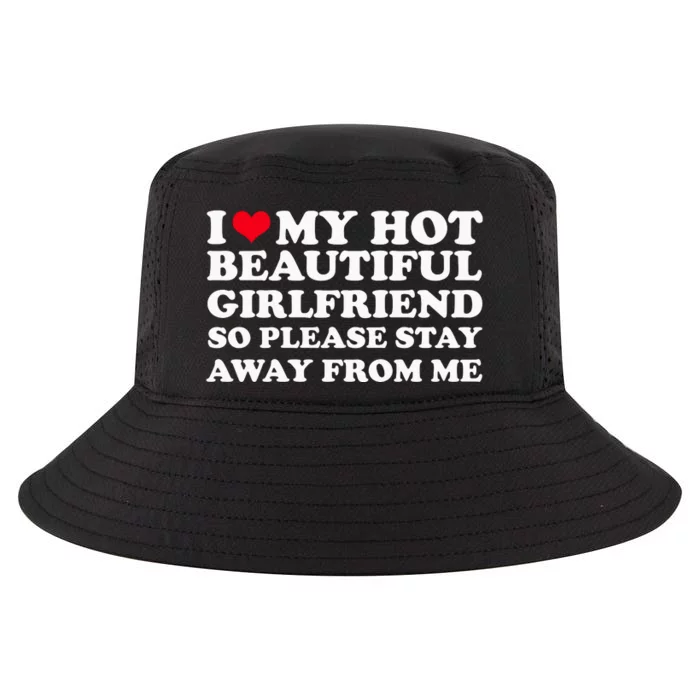 I Love My Girlfriend So Please Stay Away From Me Funny Cool Comfort Performance Bucket Hat