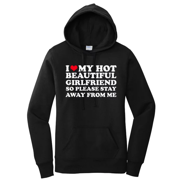 I Love My Girlfriend So Please Stay Away From Me Funny Women's Pullover Hoodie