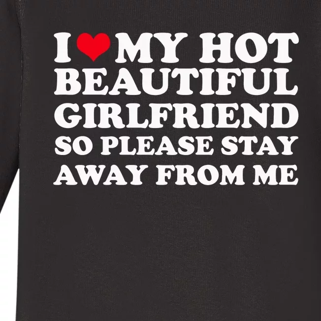 I Love My Girlfriend So Please Stay Away From Me Funny Baby Long Sleeve Bodysuit