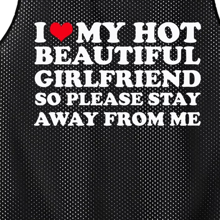 I Love My Girlfriend So Please Stay Away From Me Funny Mesh Reversible Basketball Jersey Tank