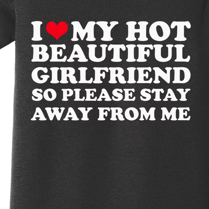 I Love My Girlfriend So Please Stay Away From Me Funny Baby Bodysuit