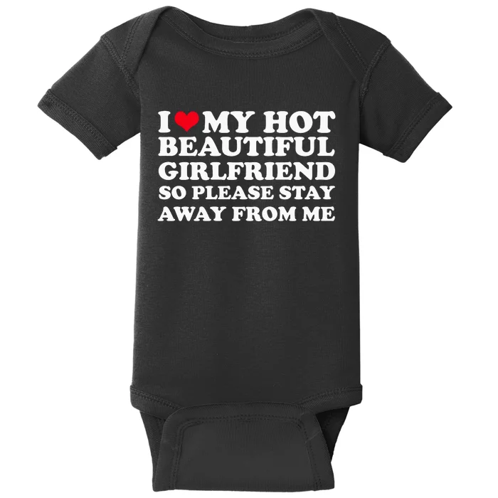 I Love My Girlfriend So Please Stay Away From Me Funny Baby Bodysuit