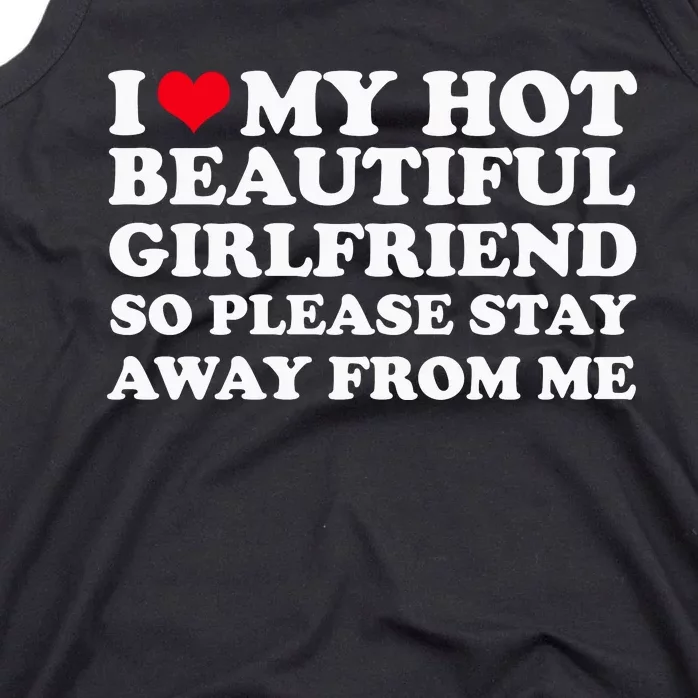 I Love My Girlfriend So Please Stay Away From Me Funny Tank Top