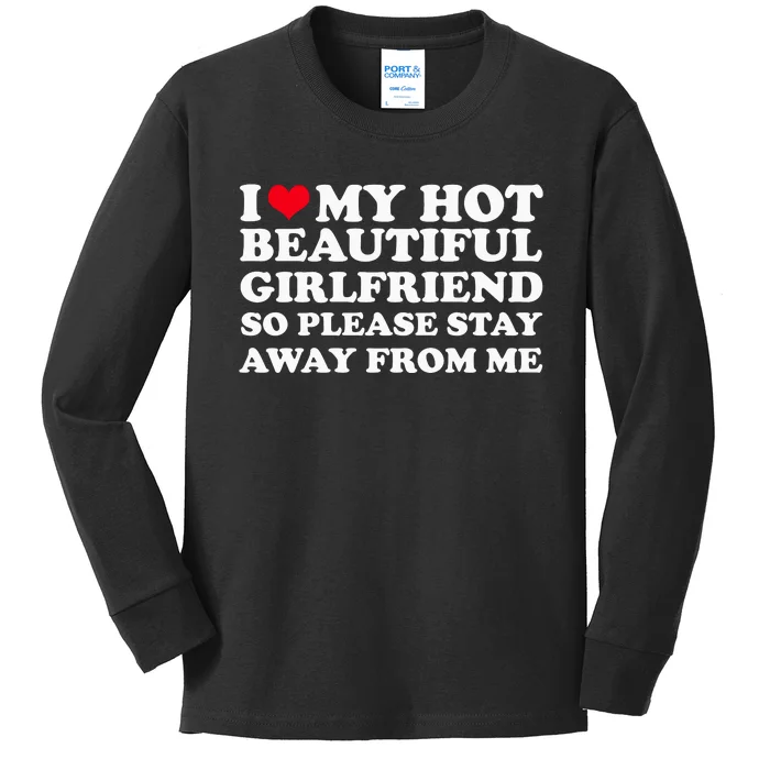 I Love My Girlfriend So Please Stay Away From Me Funny Kids Long Sleeve Shirt