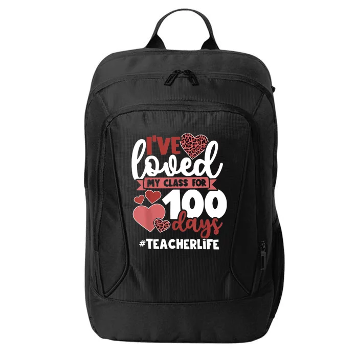 I've Loved My Class For 100 Days Of School 100th Day Teacher Funny Gift City Backpack