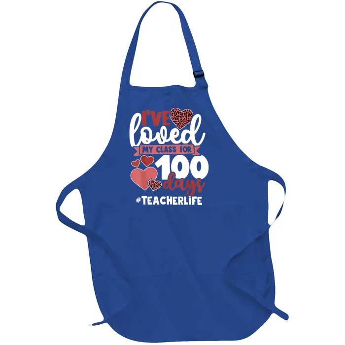 I've Loved My Class For 100 Days Of School 100th Day Teacher Funny Gift Full-Length Apron With Pocket