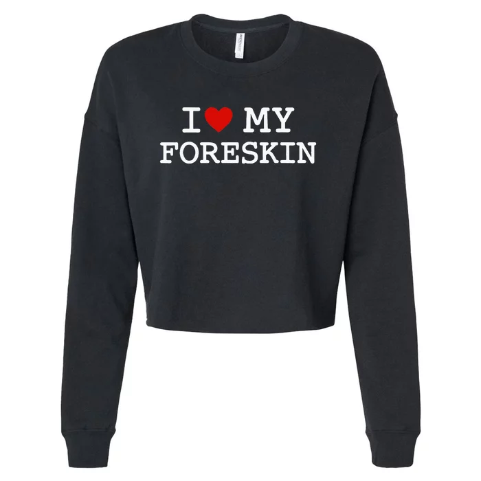 I Love My Foreskin Cropped Pullover Crew