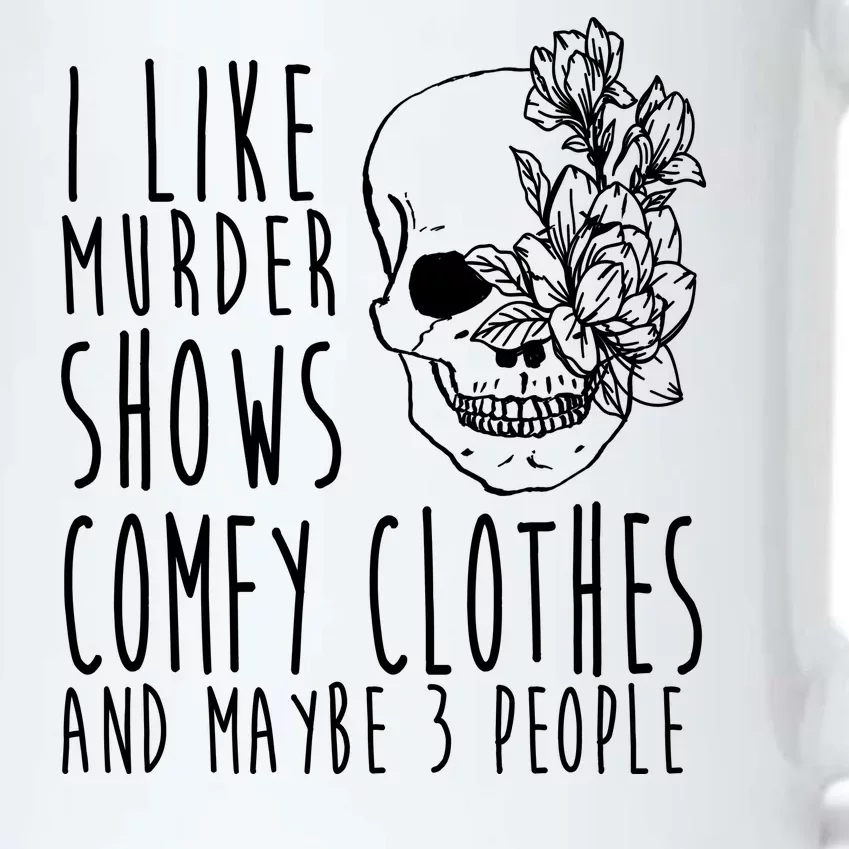 I Like Murder Shows Comfy Clothes And Maybe 3 People Black Color Changing Mug