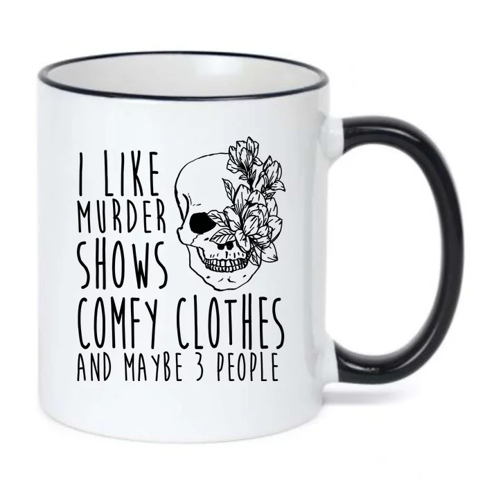 I Like Murder Shows Comfy Clothes And Maybe 3 People Black Color Changing Mug