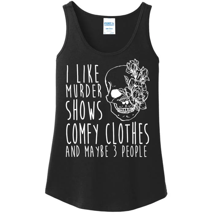 I Like Murder Shows Comfy Clothes And Maybe 3 People Ladies Essential Tank