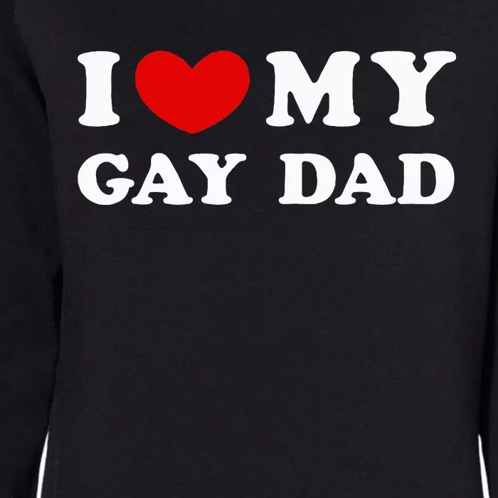 I Love My Gay Dad Womens California Wash Sweatshirt