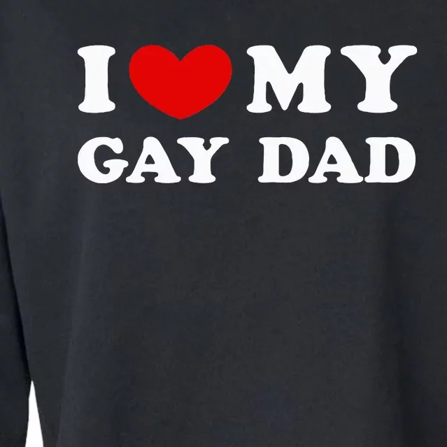 I Love My Gay Dad Cropped Pullover Crew