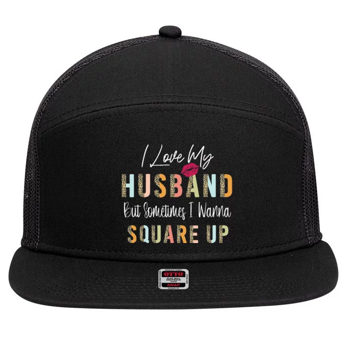 I Love My Husband But Sometimes I Wanna Square Up 7 Panel Mesh Trucker Snapback Hat