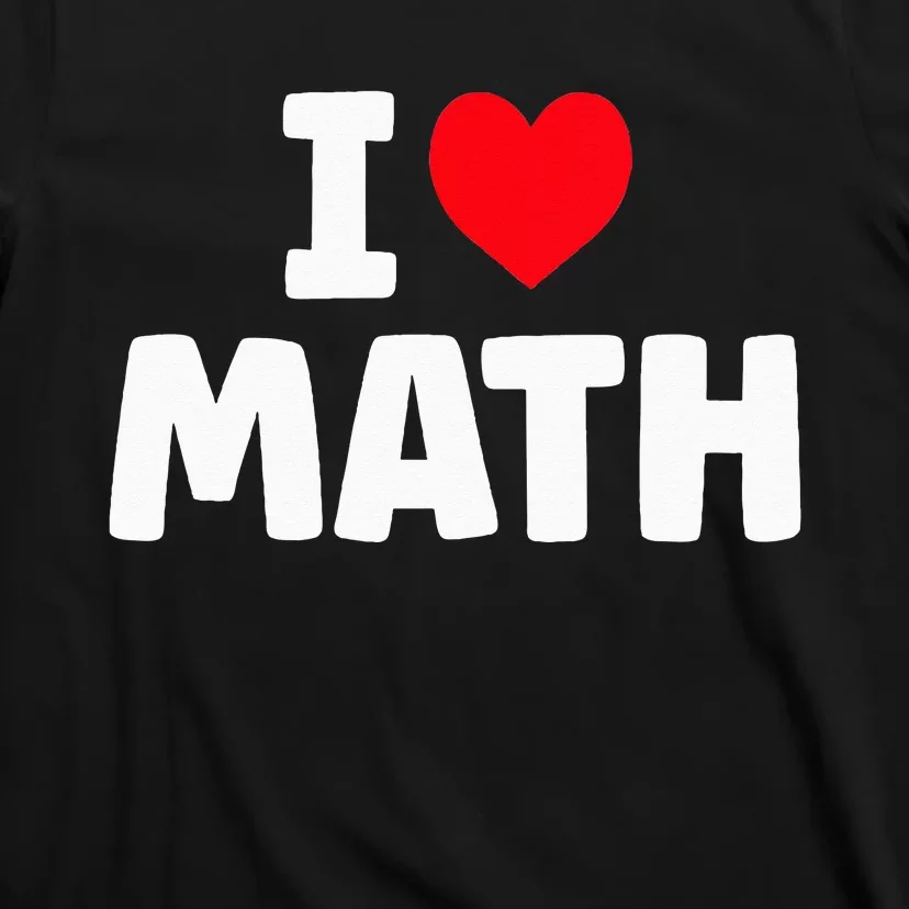 I Love Math I Heart Math Lover Mathematics T-Shirt