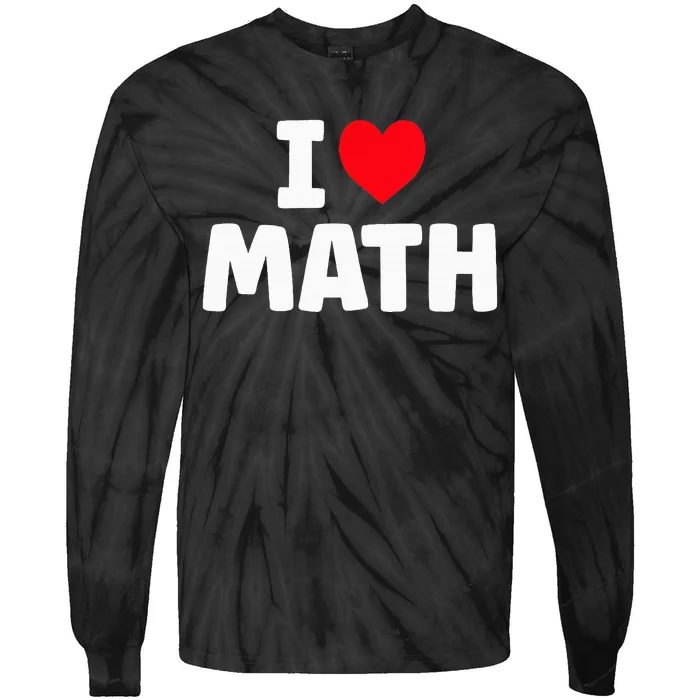 I Love Math I Heart Math Lover Mathematics Tie-Dye Long Sleeve Shirt