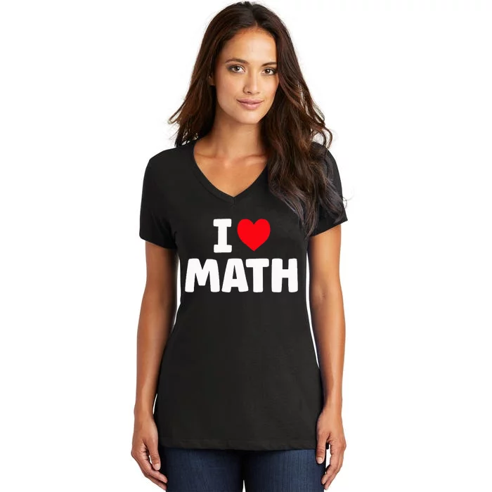 I Love Math I Heart Math Lover Mathematics Women's V-Neck T-Shirt