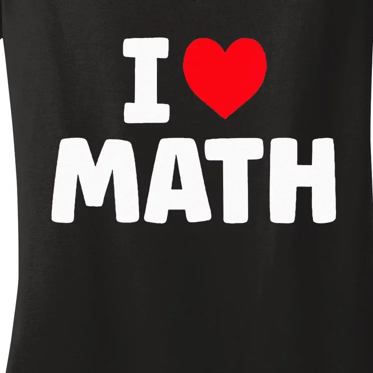 I Love Math I Heart Math Lover Mathematics Women's V-Neck T-Shirt