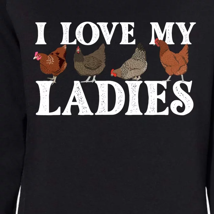 I Love My Ladies Chicken Lover Poultry Owner Farm Farming Womens California Wash Sweatshirt