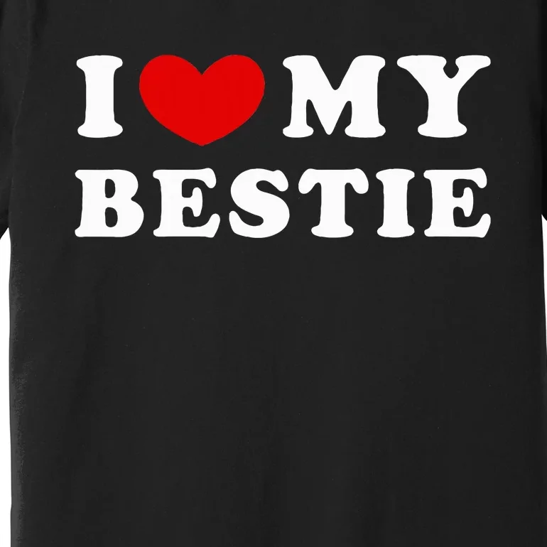 I Love My Bestie I Heart My Bestie Premium T-Shirt