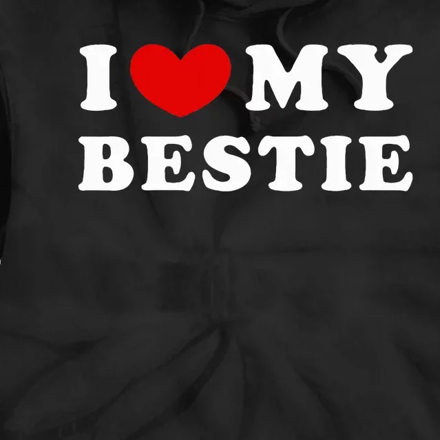 I Love My Bestie I Heart My Bestie Tie Dye Hoodie