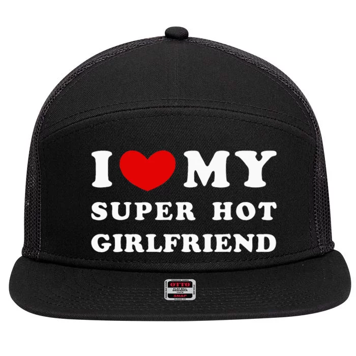 I Love My Super Hot Girlfriend I Heart My Girlfriend 7 Panel Mesh Trucker Snapback Hat