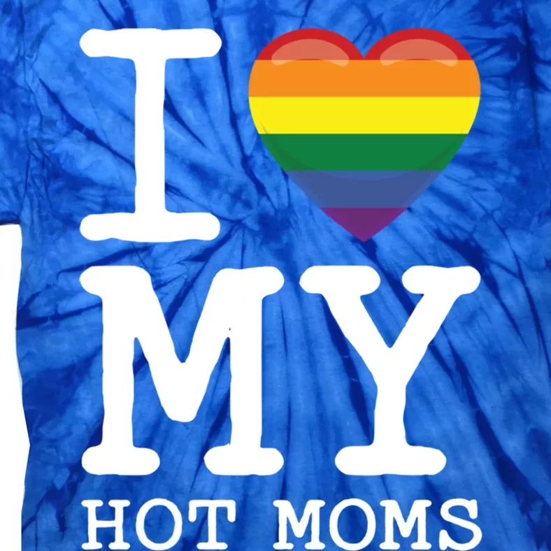 I Love My Hot Moms Rainbow Heart Son Daughter Gay Homosexual Gift Tie-Dye T-Shirt