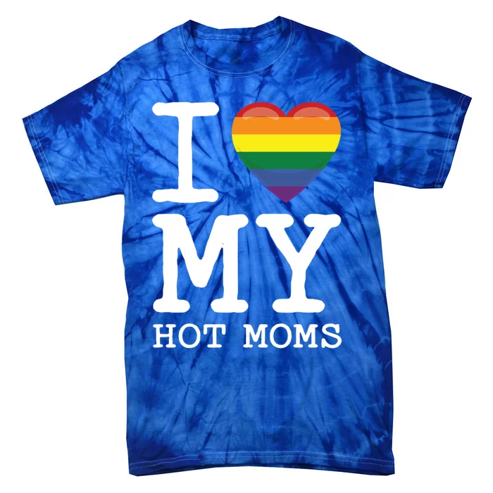 I Love My Hot Moms Rainbow Heart Son Daughter Gay Homosexual Gift Tie-Dye T-Shirt