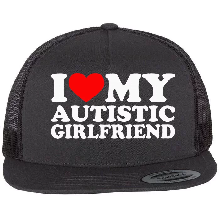 I Love My Autistic Girlfriend I Heart My Gf With Autism Flat Bill Trucker Hat