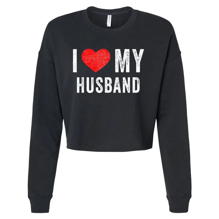 I Love My Husband Couples Matching Valentines Day Cropped Pullover Crew