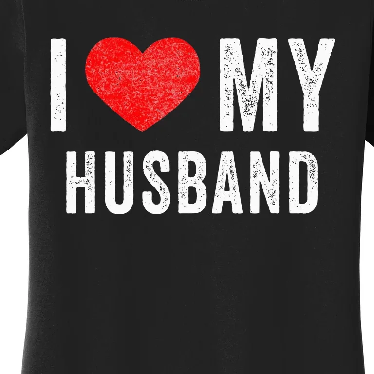 I Love My Husband Couples Matching Valentines Day Women's T-Shirt