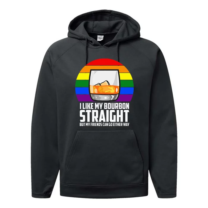 I Like My Bourbon Straight But My Friends Can Go Either Way Performance Fleece Hoodie