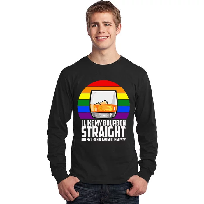 I Like My Bourbon Straight But My Friends Can Go Either Way Tall Long Sleeve T-Shirt