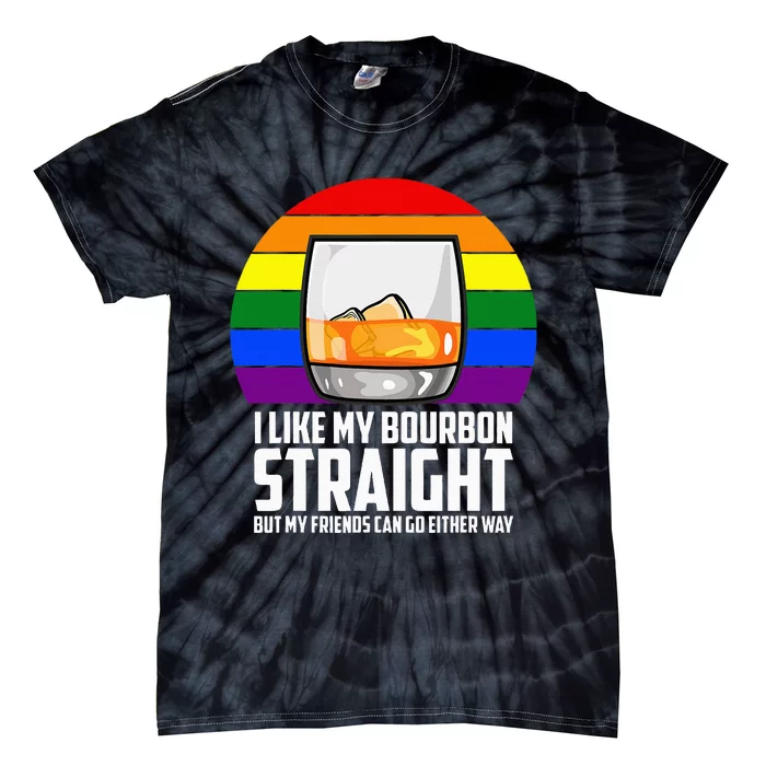 I Like My Bourbon Straight But My Friends Can Go Either Way Tie-Dye T-Shirt