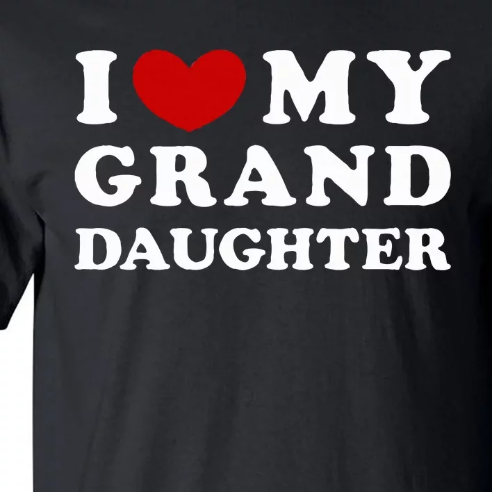 I Love My Granddaughter I Heart My Granddaughter Tall T-Shirt