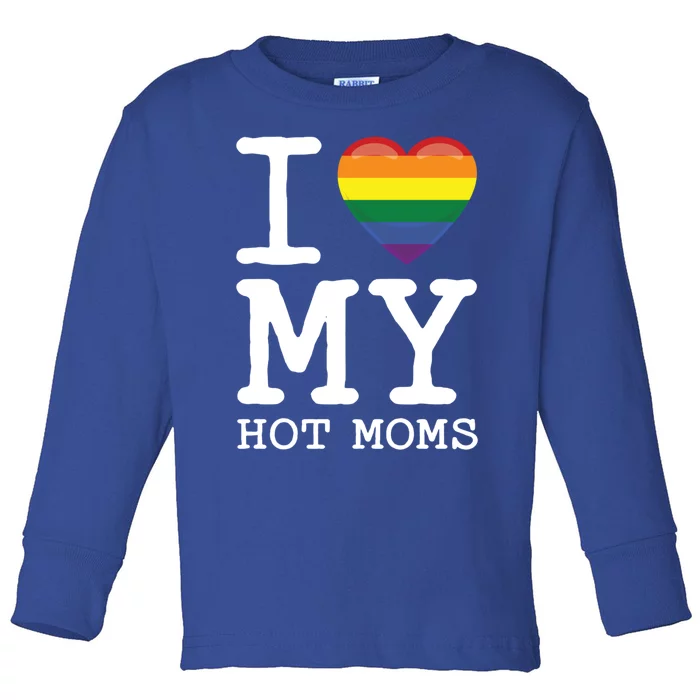 I Love My Hot Moms Rainbow Heart Son Daughter Gay Homosexual Gift Toddler Long Sleeve Shirt