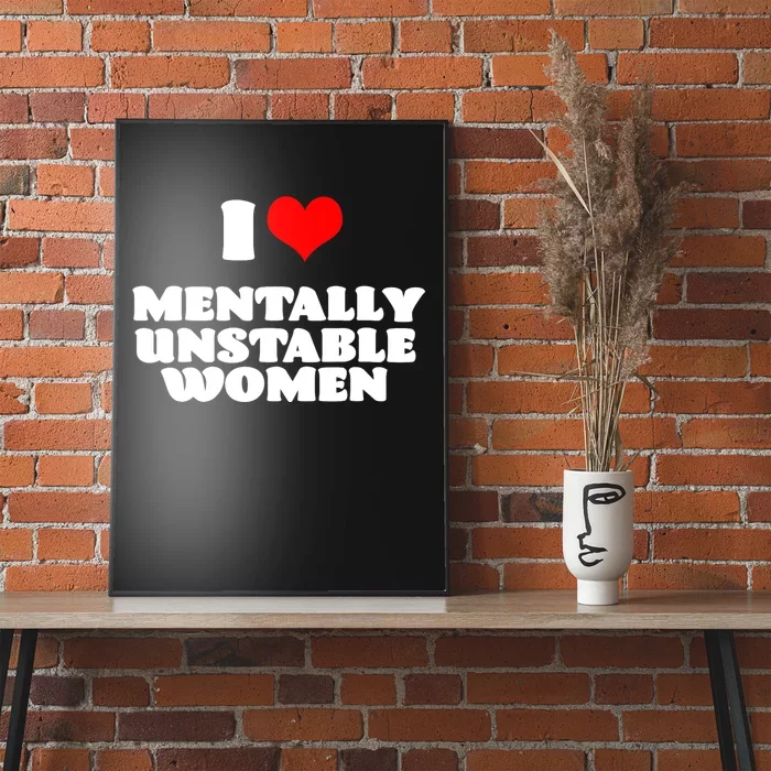 I Love Mentally Unstable Women Red Heart Funny Sarcastic Poster