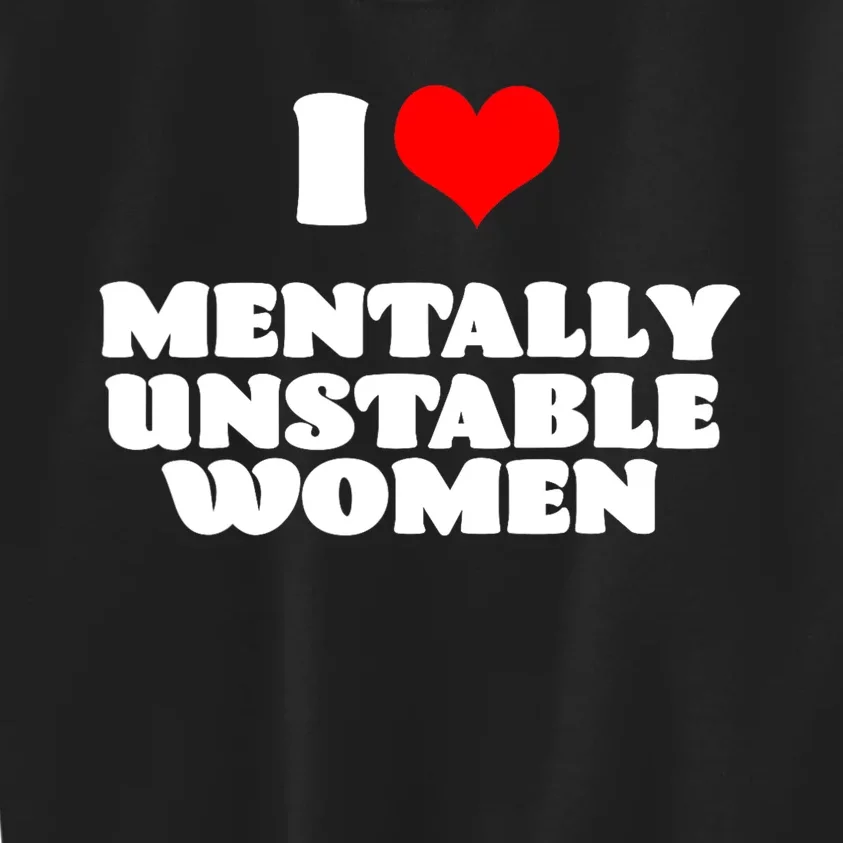 I Love Mentally Unstable Women Red Heart Funny Sarcastic Kids Sweatshirt