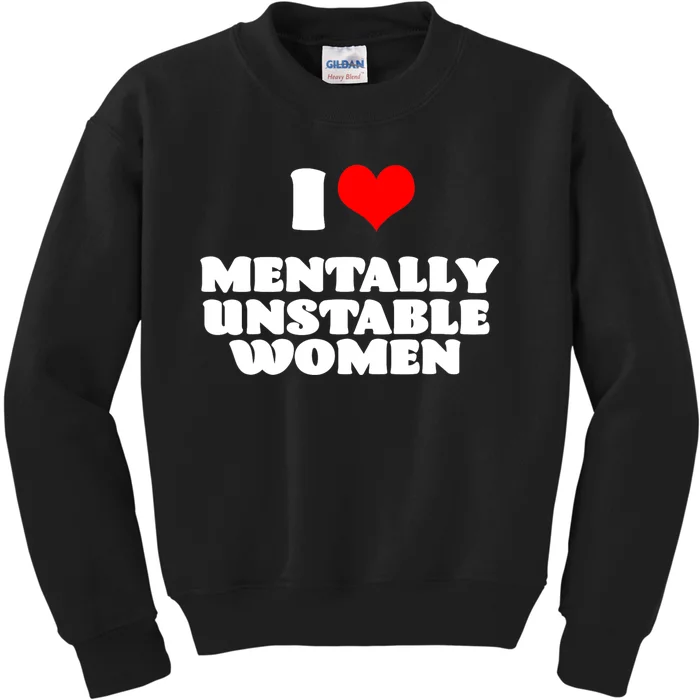 I Love Mentally Unstable Women Red Heart Funny Sarcastic Kids Sweatshirt