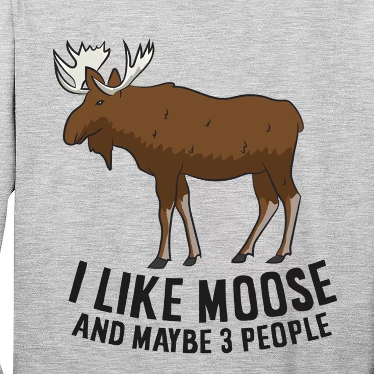 I Like Moose And Maybe 3 People Funny Moose Lover Gift Funny Gift Tall Long Sleeve T-Shirt