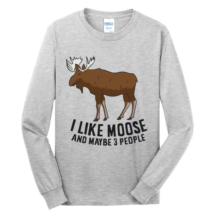 I Like Moose And Maybe 3 People Funny Moose Lover Gift Funny Gift Tall Long Sleeve T-Shirt