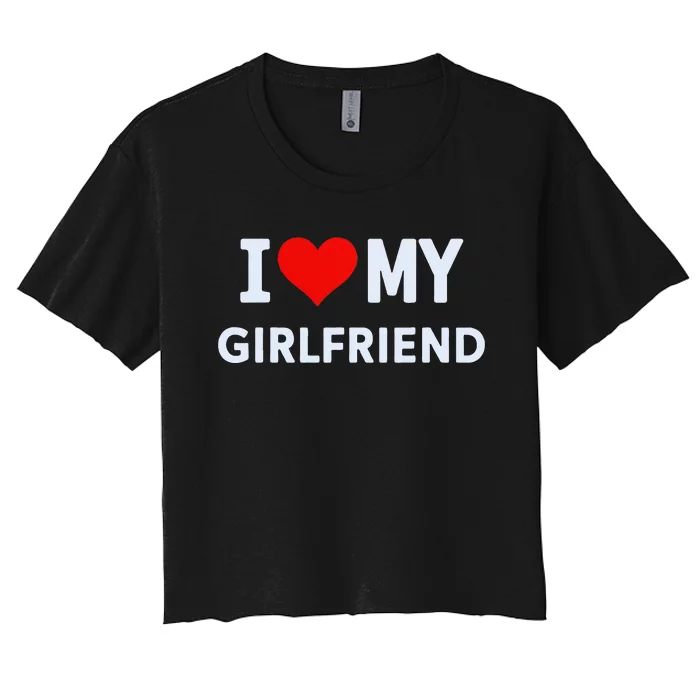 I Love My Hot Girlfriend I Heart My Hot Girlfriend Gf Couple Women's Crop Top Tee