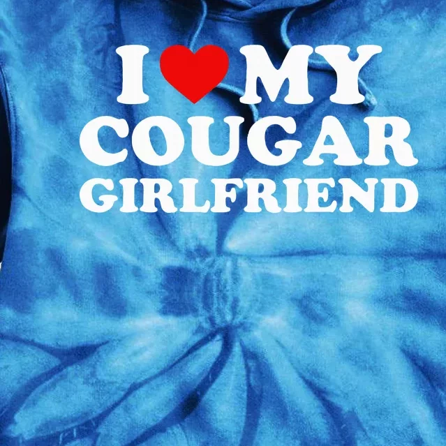 I Love My Cougar Girlfriend I Heart My Cougar Girlfriend GF Tie Dye Hoodie