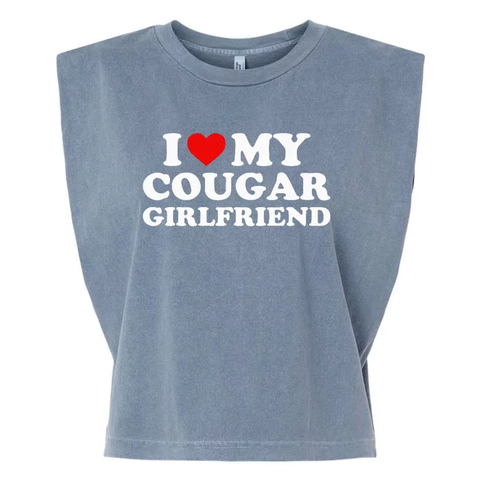 I Love My Cougar Girlfriend I Heart My Cougar Girlfriend GF Garment-Dyed Women's Muscle Tee