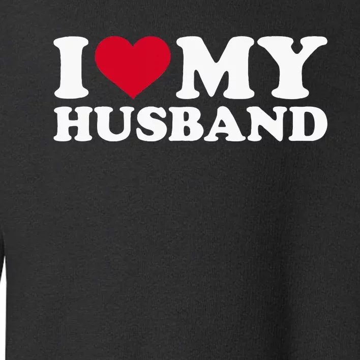 I Love My Husband Toddler Sweatshirt