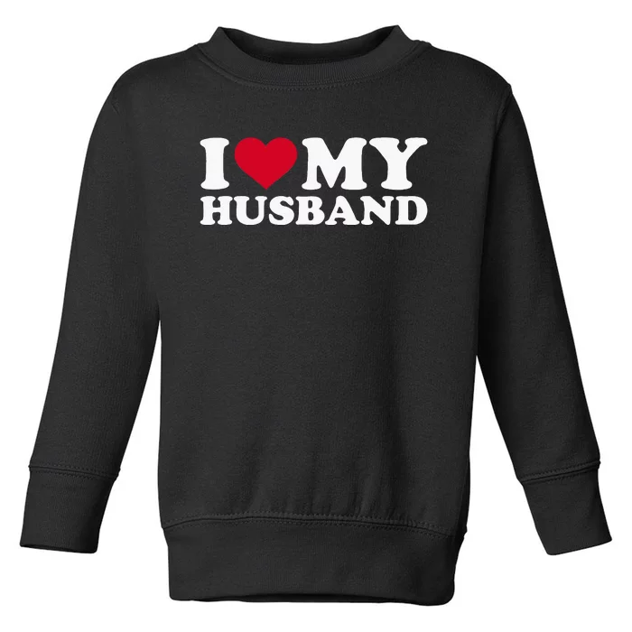 I Love My Husband Toddler Sweatshirt