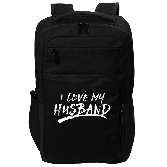 I Love My Husband Brushed Grungy Fun Wedding Funny Gift Cute Gift Impact Tech Backpack