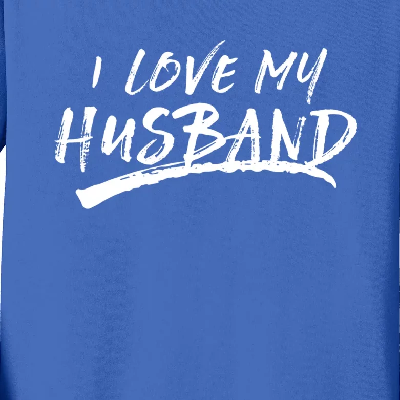 I Love My Husband Brushed Grungy Fun Wedding Funny Gift Cute Gift Kids Long Sleeve Shirt