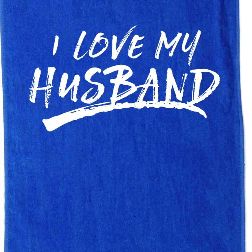 I Love My Husband Brushed Grungy Fun Wedding Funny Gift Cute Gift Platinum Collection Golf Towel